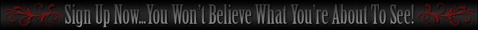 Sign Up Now...You Won't Believe What You're About To See...